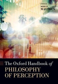 Book Cover for The Oxford Handbook of Philosophy of Perception by Mohan University of Toronto Matthen