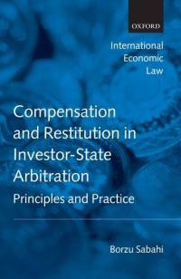 Book Cover for Compensation and Restitution in Investor-State Arbitration by Borzu Fulbright  Jaworski LLP, Washington DC Sabahi