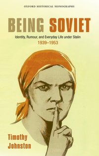 Book Cover for Being Soviet by Timothy Former Research Fellow of St Peters College, Oxford Johnston