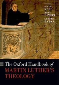 Book Cover for The Oxford Handbook of Martin Luther's Theology by Robert Kolb, Irene Dingel, Lubomír Batka