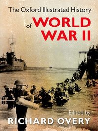 Book Cover for The Oxford Illustrated History of World War II by R J Overy