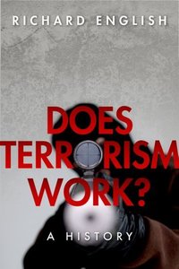Book Cover for Does Terrorism Work? by Richard English
