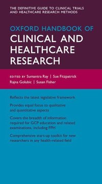 Book Cover for Oxford Handbook of Clinical and Healthcare Research by Sumantra Ray, Sue Fitzpatrick, Rajna Golubic, Susan Fisher, Sarah Gibbings