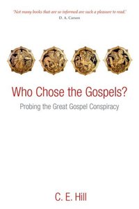 Book Cover for Who Chose the Gospels? by Charles E Hill