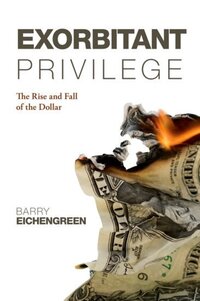 Book Cover for Exorbitant Privilege by Barry J Eichengreen