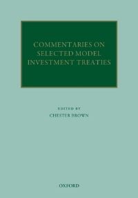 Book Cover for Commentaries on Selected Model Investment Treaties by Chester Brown, Devashish Krishan