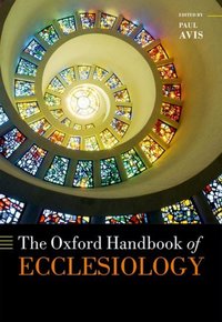 Book Cover for The Oxford Handbook of Ecclesiology by Paul Honorary Research Fellow, Department of Theology and Religion, Honorary Research Fellow, Department of Theology and Avis