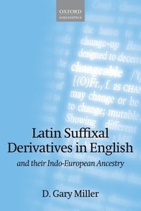 Book Cover for Latin Suffixal Derivatives in English and Their Indo-European Ancestry by D Gary Miller