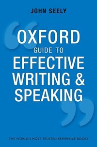 Book Cover for The Oxford Guide to Effective Writing and Speaking by John Seely