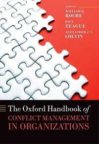 Book Cover for The Oxford Handbook of Conflict Management in Organizations by William K Roche, Paul Teague, Alexander James Colvin