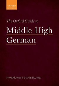 Book Cover for The Oxford Guide to Middle High German by Howard Jones, Martin H Jones