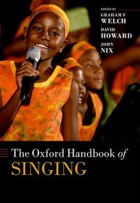 Book Cover for The Oxford Handbook of Singing by Graham F Professor and Established Chair of Music Education, Professor and Established Chair of Music Education, Unive Welch