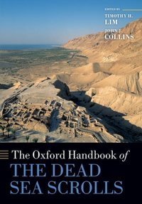 Book Cover for The Oxford Handbook of the Dead Sea Scrolls by Timothy H Professor of Hebrew Bible  Second Temple Judaism at the School of Divinity, University of Edinburgh Lim