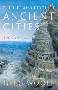 Book Cover for The Life and Death of Ancient Cities by Greg Woolf