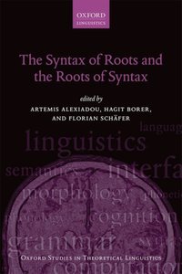 Book Cover for The Syntax of Roots and the Roots of Syntax by Artemis Alexiadou, Hagit Borer, Florian Schäfer