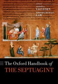 Book Cover for The Oxford Handbook of the Septuagint by Alison G Professor of Early Judaism and Christianity, Oriental Institute, University of Oxford, and Polonsky Fellow Salvesen