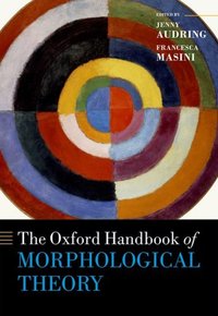 Book Cover for The Oxford Handbook of Morphological Theory by Jenny Assistant Professor of Linguistics, Assistant Professor of Linguistics, Leiden University Audring