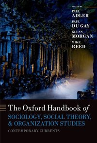 Book Cover for Oxford Handbook of Sociology, Social Theory and Organization Studies by Paul S Harold Quinton Chair of Business Policy and Professor of Management and Organization at the Marshall School Bus Adler
