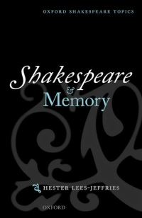 Book Cover for Shakespeare and Memory by Hester Fellow and Director of Studies in English, St Catharines College, Cambridge LeesJeffries