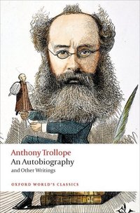 Book Cover for An Autobiography and Other Writings by Anthony Trollope