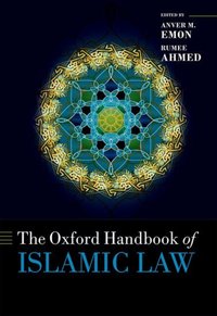 Book Cover for The Oxford Handbook of Islamic Law by Anver M Professor and Canada Research Chair in Religion, Pluralism, and the Rule of Law, Professor and Canada Research  Emon