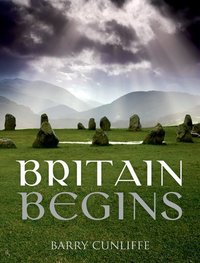 Book Cover for Britain Begins by Barry W Cunliffe