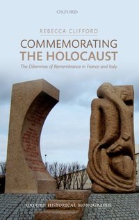 Book Cover for Commemorating the Holocaust by Rebecca Senior Lecturer, History and Classics Department, Swansea University Clifford