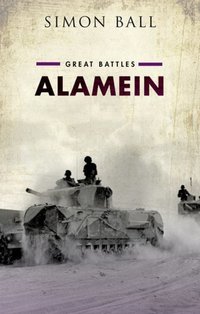 Book Cover for Alamein by Simon Professor of International History and Politics, University of Leeds Ball