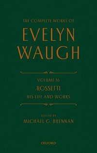 Book Cover for The Complete Works of Evelyn Waugh: Rossetti His Life and Works by Evelyn Waugh