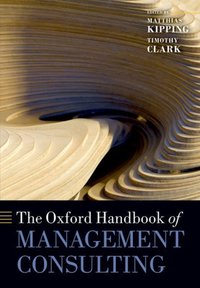 Book Cover for The Oxford Handbook of Management Consulting by Matthias Kipping, Timothy Clark
