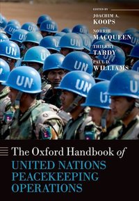 Book Cover for The Oxford Handbook of United Nations Peacekeeping Operations by Joachim Dean of Vesalius College  Research Professor IES VUB and Director of the Global Governance Institute GGI,  Koops