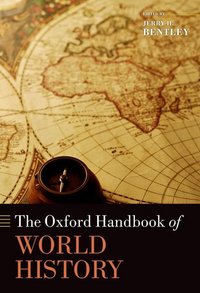 Book Cover for The Oxford Handbook of World History by Jerry H Former Professor of History, Former Professor of History, University of Hawai`i Bentley
