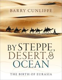 Book Cover for By Steppe, Desert, and Ocean by Barry W Cunliffe