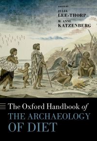 Book Cover for The Oxford Handbook of the Archaeology of Diet by Julia A. Lee-Thorp, Mary Anne Katzenberg