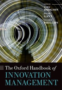 Book Cover for The Oxford Handbook of Innovation Management by Mark Professor and Director of the Technology and Innovation Management Centre, Professor and Director of the Technol Dodgson