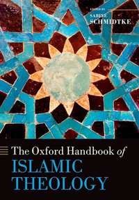 Book Cover for The Oxford Handbook of Islamic Theology by Sabine Professor of Islamic Intellectual History, Institute for Advanced Study, Princeton Schmidtke