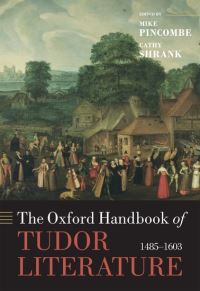 Book Cover for The Oxford Handbook of Tudor Literature by Mike Professor of Tudor and Elizabethan Literature, University of Newcastle upon Tyne Pincombe