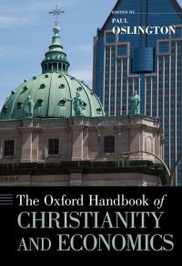 Book Cover for The Oxford Handbook of Christianity and Economics by Paul , Professor of Economics at Australian Catholic University with a joint appointment in the Faculty of Business Oslington