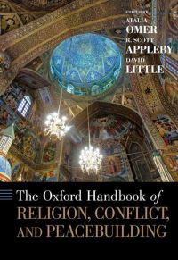 Book Cover for The Oxford Handbook of Religion, Conflict, and Peacebuilding by Atalia Omer, Scott Appleby, David Little