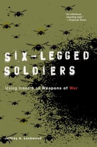 Book Cover for Six-Legged Soldiers by Jeffrey Alan Lockwood