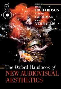 Book Cover for The Oxford Handbook of New Audiovisual Aesthetics by John Richardson, Claudia Gorbman, Carol Vernallis