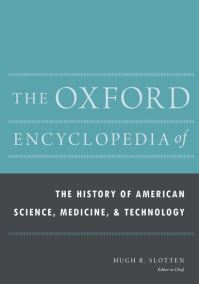 Book Cover for The Oxford Encyclopedia of the History of American Science, Medicine, and Technology by Hugh Richard Slotten