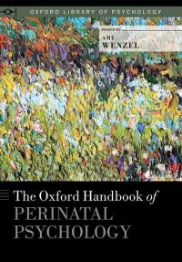 Book Cover for The Oxford Handbook of Perinatal Psychology by Amy Clinical Assistant Professor, Clinical Assistant Professor, University of Pennsylvania School of Medicine Wenzel