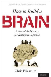 Book Cover for How to Build a Brain by Chris Eliasmith