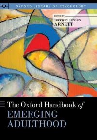 Book Cover for The Oxford Handbook of Emerging Adulthood by Jeffrey Jensen Research Professor, Research Professor, Department of Psychology, Clark University Arnett