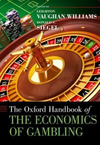 Book Cover for The Oxford Handbook of the Economics of Gambling by Leighton Professor of Economics and Finance and Director, Professor of Economics and Finance and Director, B Vaughan Williams
