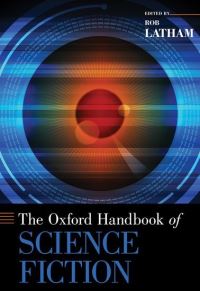 Book Cover for The Oxford Handbook of Science Fiction by Rob Professor of English, Professor of English, University of California, Riverside Latham