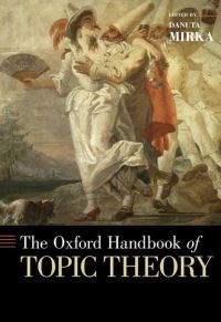 Book Cover for The Oxford Handbook of Topic Theory by Danuta Reader in Music, Reader in Music, University of Southampton, Southamptom Mirka