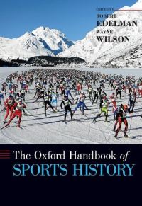 Book Cover for The Oxford Handbook of Sports History by Robert Edelman, Wayne Wilson