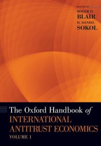 Book Cover for The Oxford Handbook of International Antitrust Economics, Volume 1 by Roger D Walter J Matherly Professor and Chair, Walter J Matherly Professor and Chair, Department of Economics, Warri Blair